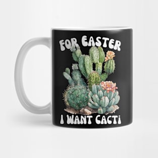 For Easter I Want Cacti Mug